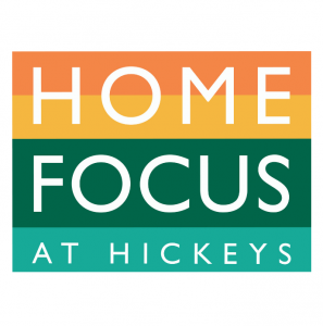 Home Focus at Hickeys